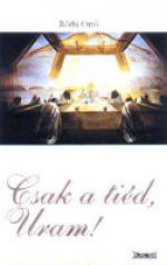 Csak a tiéd, Uram Csak a tiéd, Uram